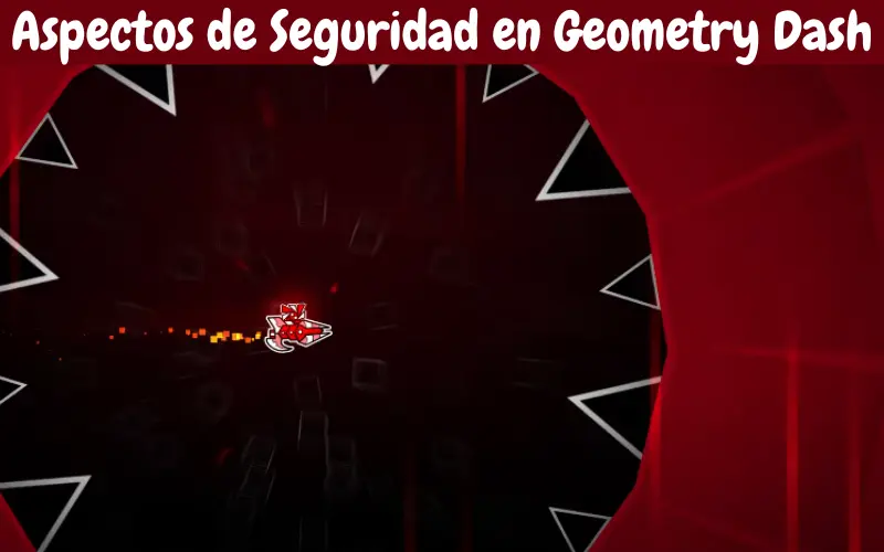 Aspectos de Seguridad en Geometry Dash