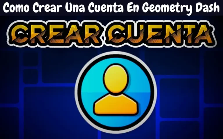 Como Crear Una Cuenta En Geometry Dash