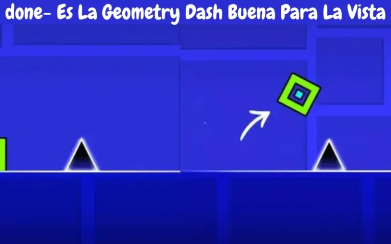 done- Es La Geometry Dash Buena Para La Vista